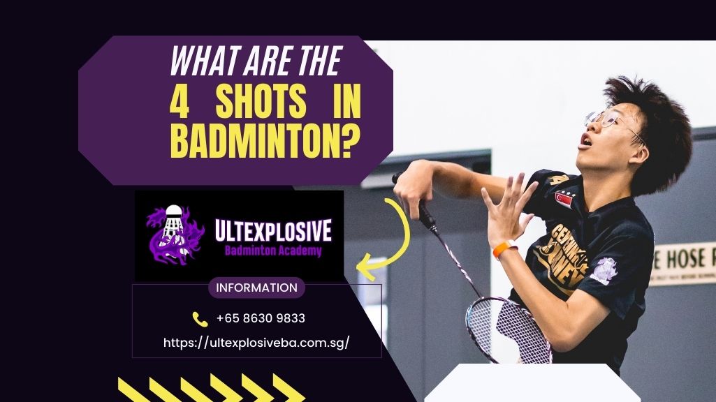 ULTexplosive Badminton Academy What Are The 4 Shots In Badminton ULTExplosive