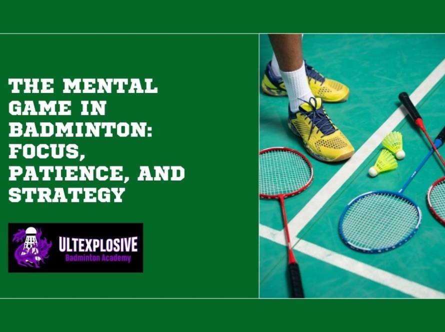 The Mental Game in Badminton Focus Patience and Strategy
