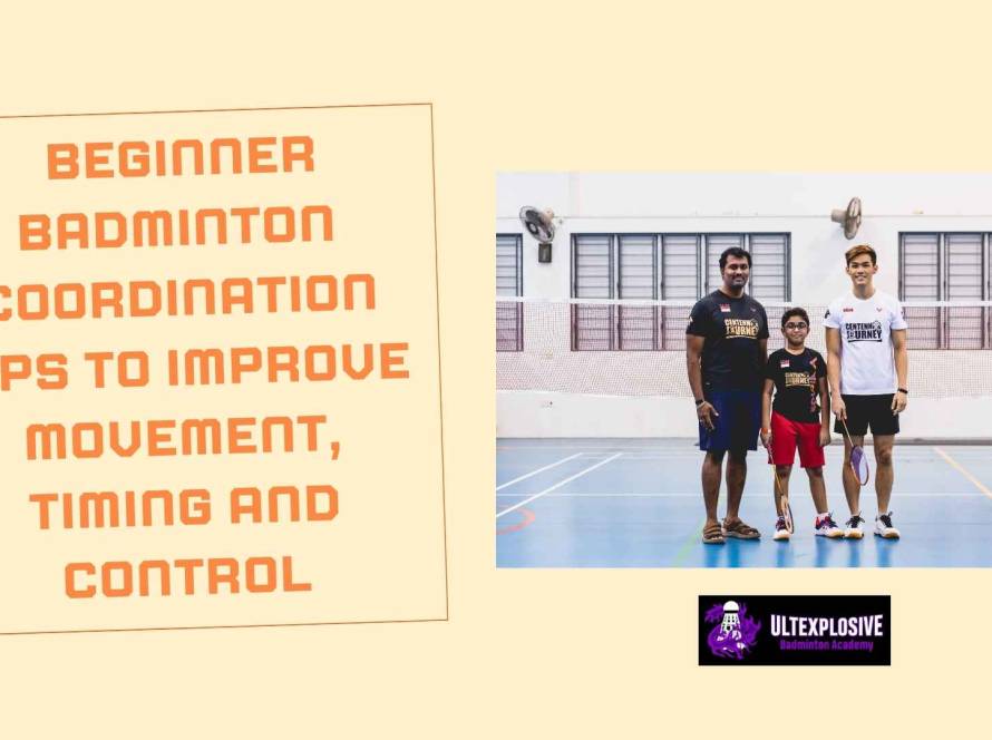 Beginner Badminton Coordination Tips To Improve Movement, Timing And Control