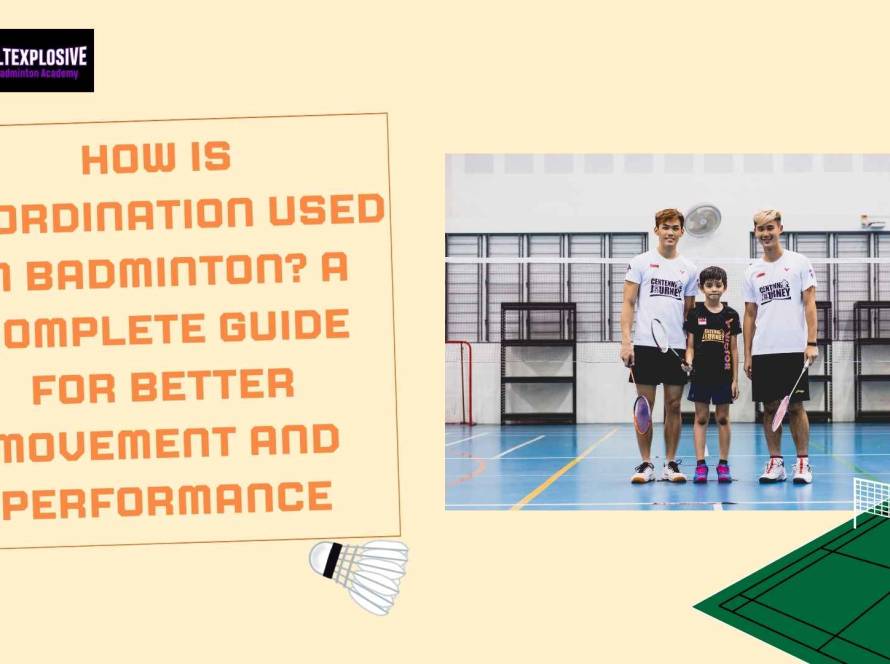 How Is Coordination Used In Badminton A Complete Guide For Better Movement And Performance