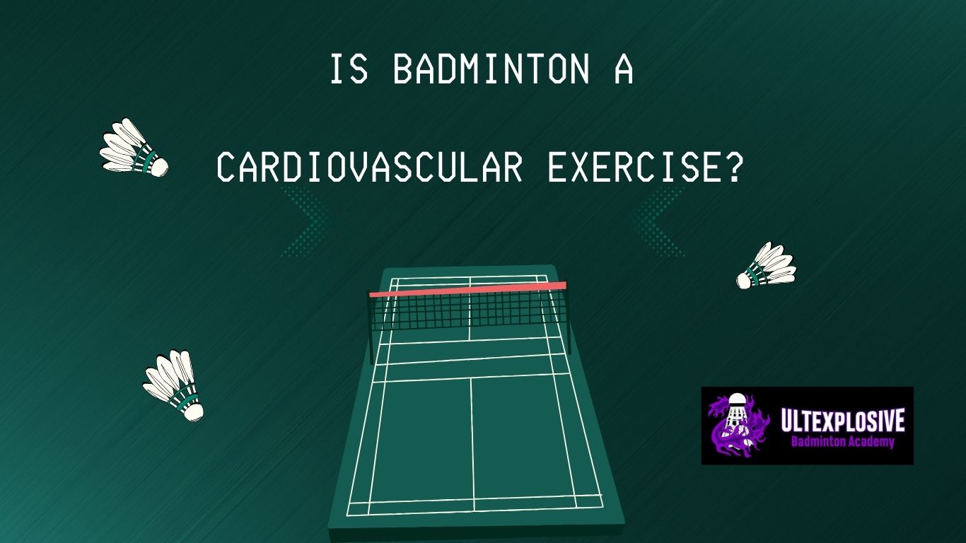 Is Badminton A Cardiovascular Exercise