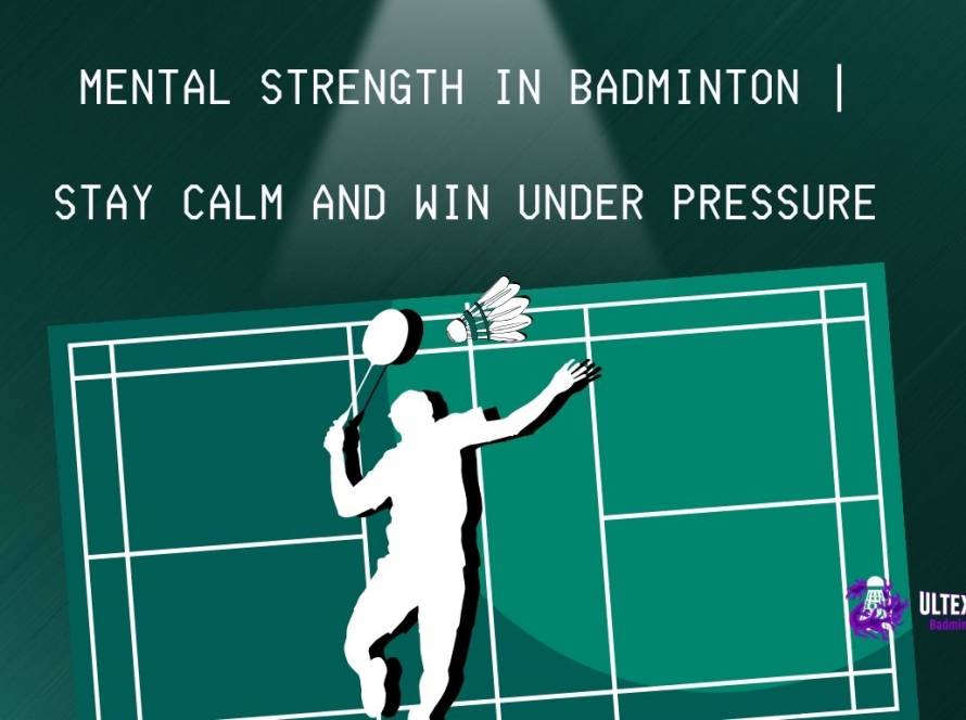 Mental Strength In Badminton Stay Calm And Win Under Pressure