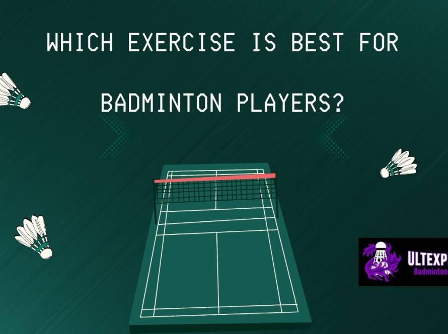 Which Exercise Is Best For Badminton Players