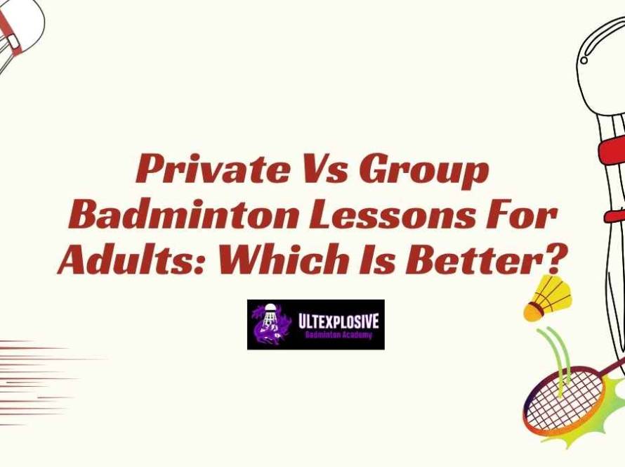 Private Vs Group Badminton Lessons For Adults Which Is Better